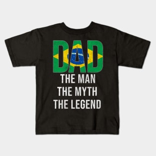 Brazilian Dad The Man The Myth The Legend - Gift for Brazilian Dad With Roots From Brazilian Kids T-Shirt